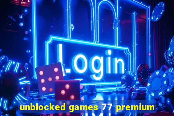 unblocked games 77 premium